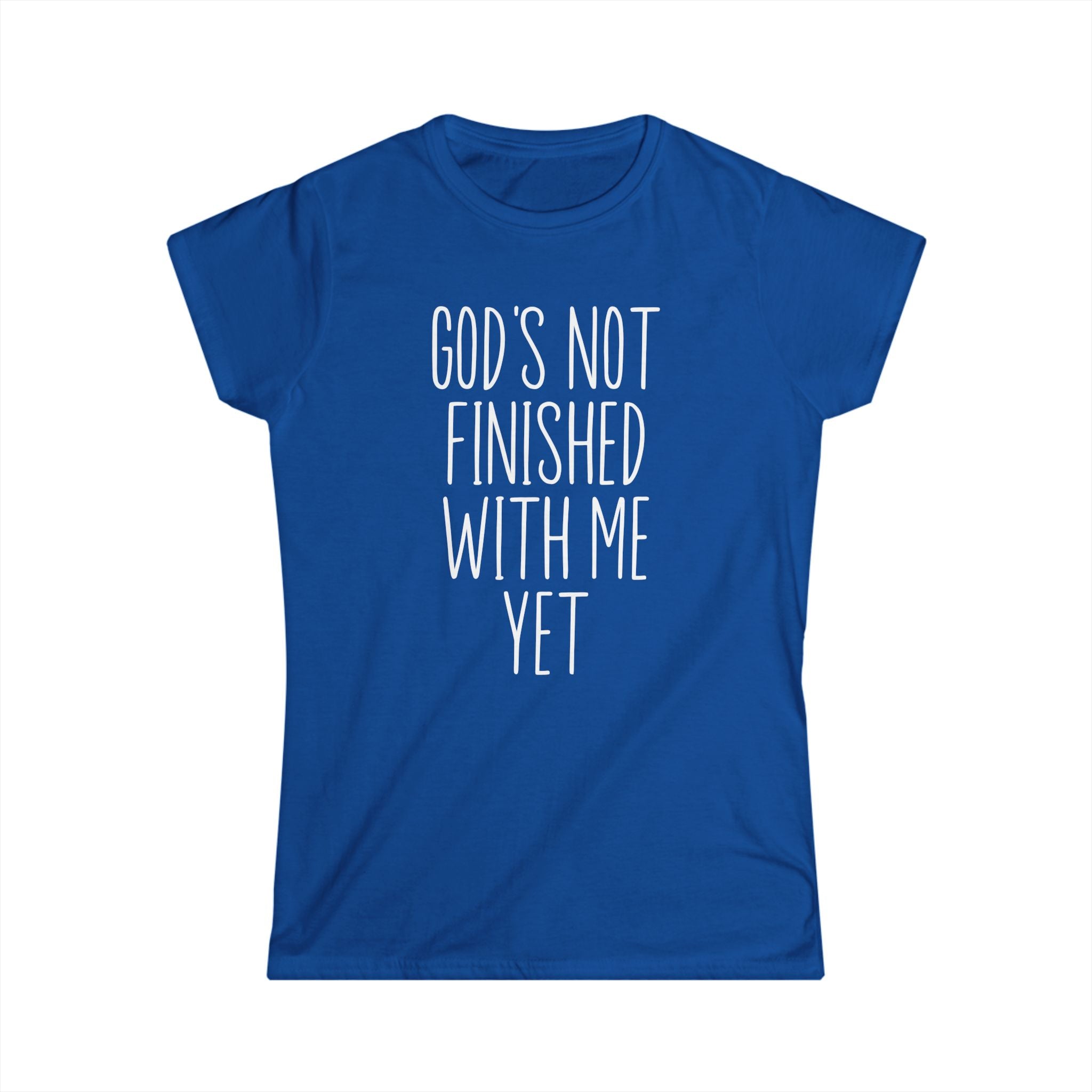 God's Not Finished With Me Yet Women's T-shirt
