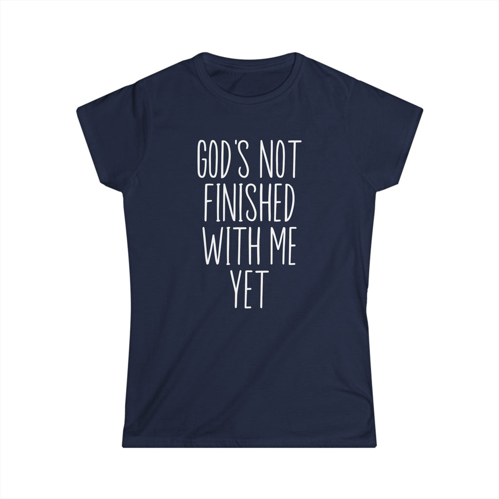 God's Not Finished With Me Yet Women's T-shirt