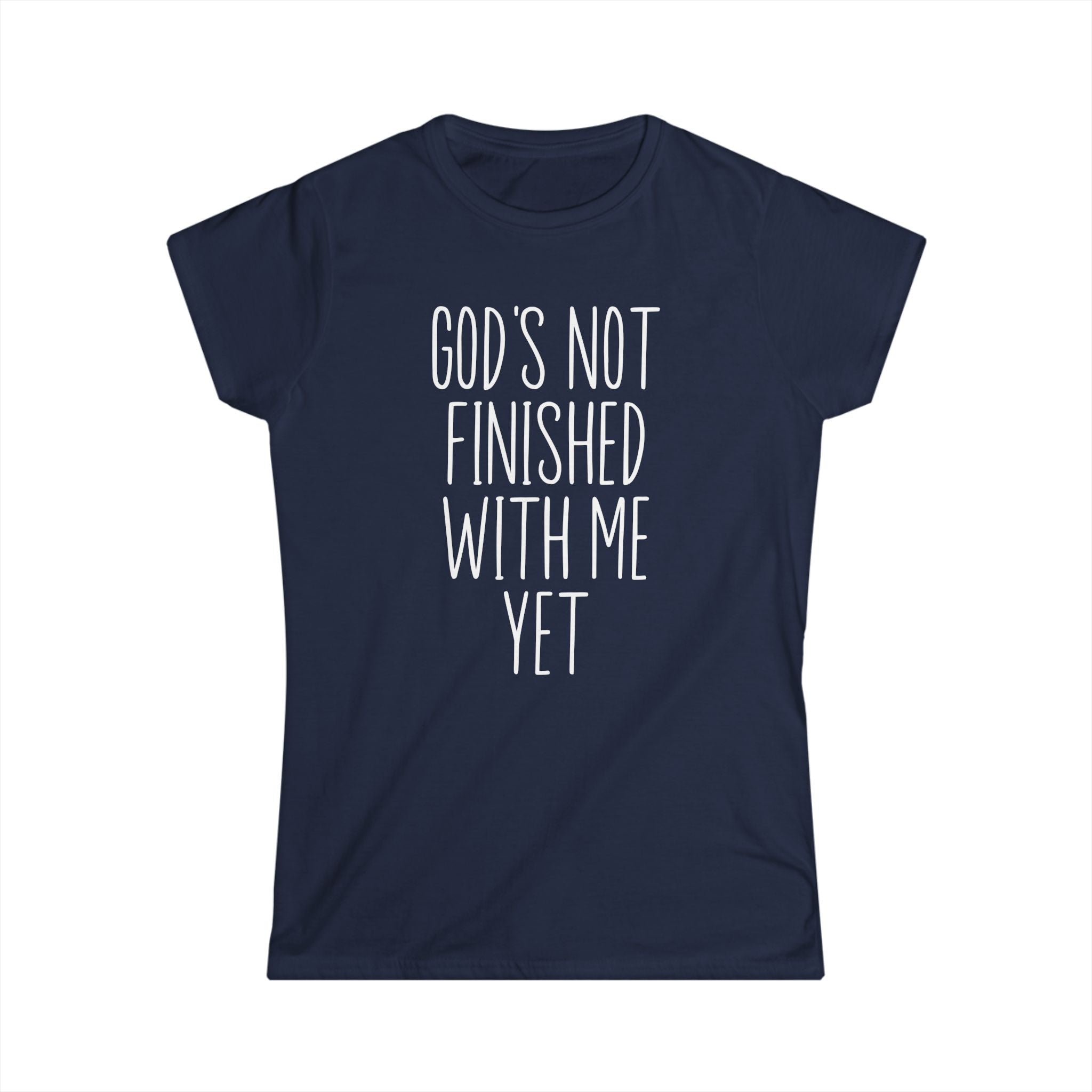 God's Not Finished With Me Yet Women's T-shirt